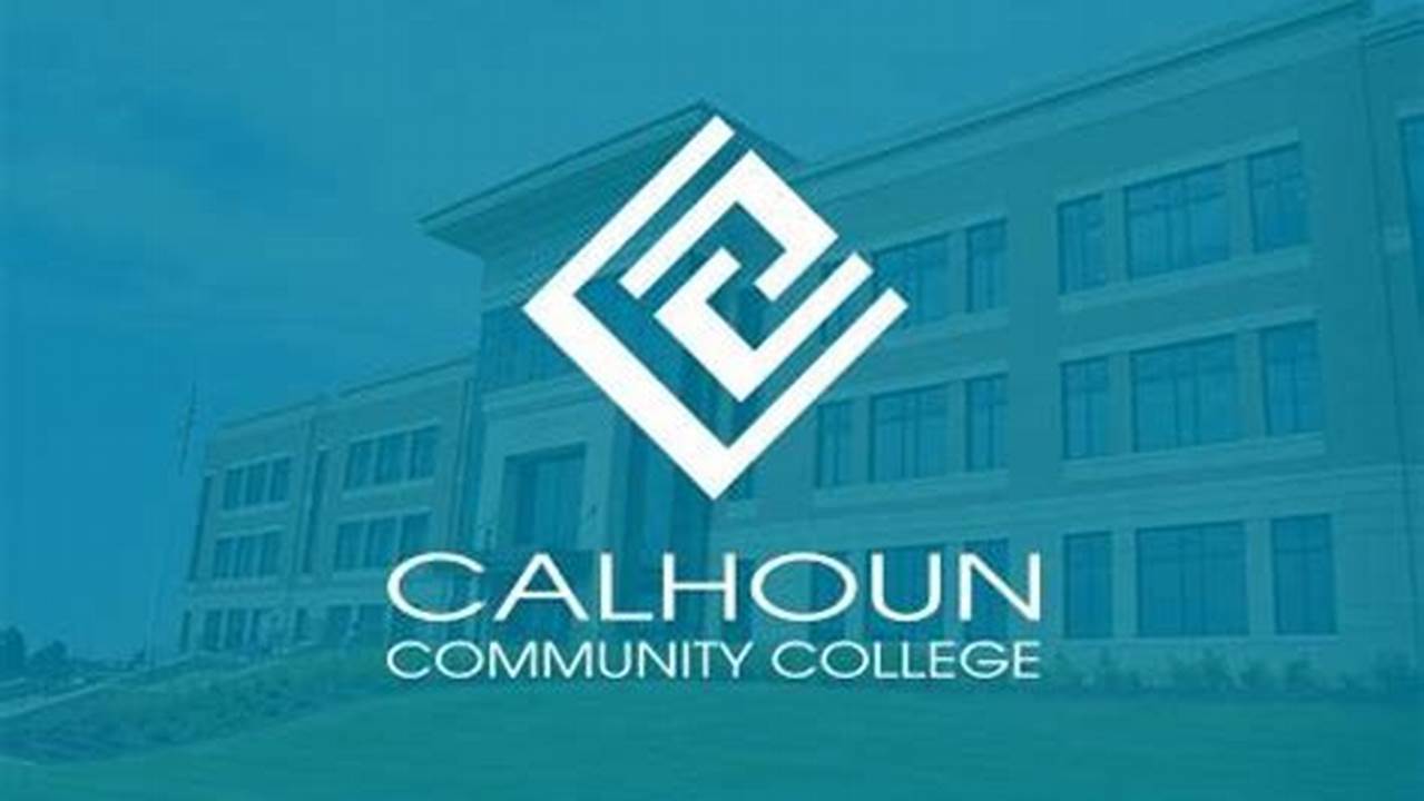 Calhoun Community College Spring 2025 Dates