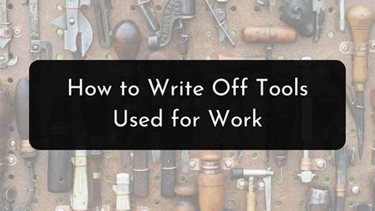 Can I Write Off Tools For Work 2024