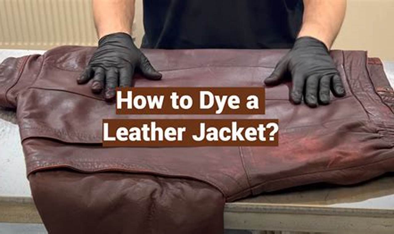Can You Dye Leather Jacket