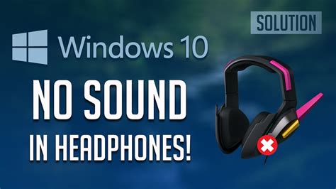 Can't Hear Sound From Headphones Windows 10