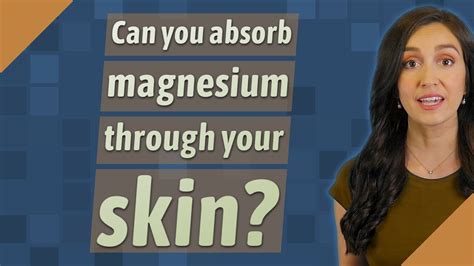 Unlock the Secret of Skin Absorption: Discover if Magnesium Can Be Effectively Absorbed through Your Skin