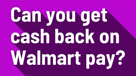 Can You Get Cashback With Walmart Pay