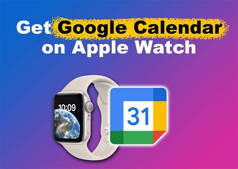 Can You Get Google Calendar On Apple Watch