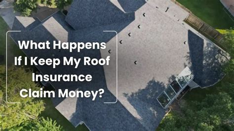 Can You Keep Insurance Claim Money For Roof