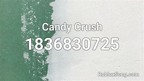 Candy Crush Roblox ID - Roblox music codes