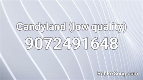 Candyland, But it is low quality Roblox ID