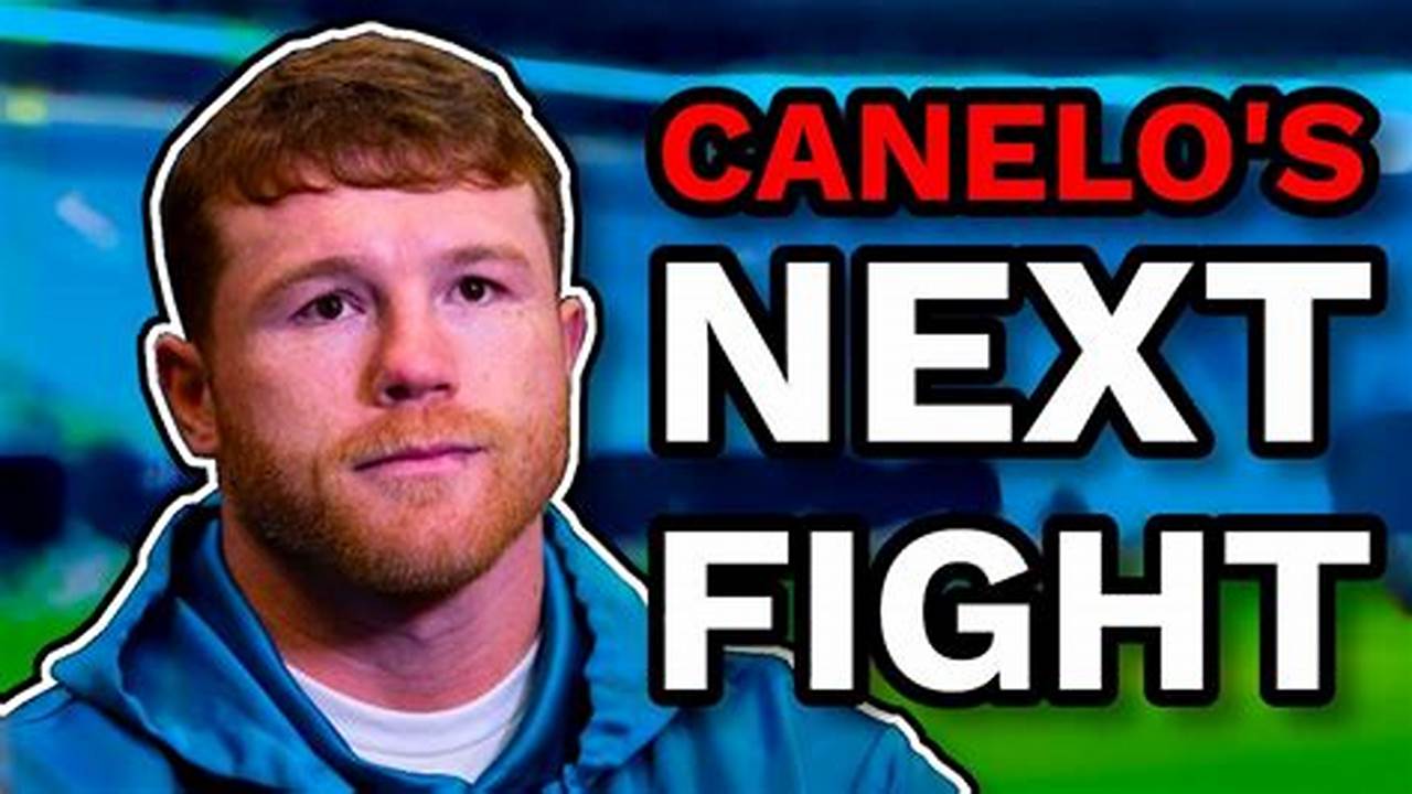 Canelo Alvarez Next Fight 2024
