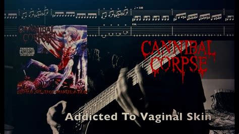 Unleashing the Theatrics of Brutality: Cannibal Corpse's Addicted to Vaginal Skin Reigns Supreme in the World of Death Metal!