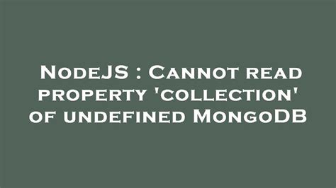 Unearthing the Mystery of 'Cannot Read Property 'Find' of Undefined' Error in MongoDB: A Comprehensive Guide