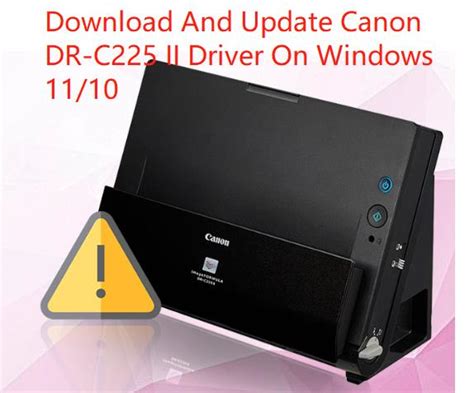 Effortlessly Download Canon Dr-C225 Software for Hassle-free Scanning