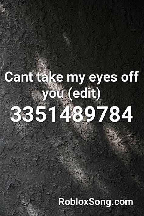 Cant Take My Eyes Off You (edit) Roblox ID - Roblox Music Codes 