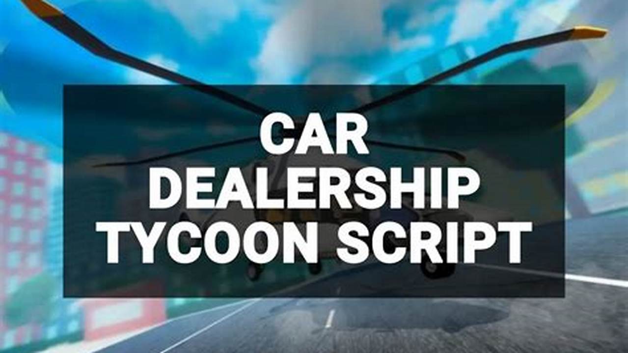Car Dealership Tycoon Script 2024