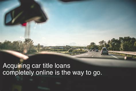 Car Title Loans Completely Online