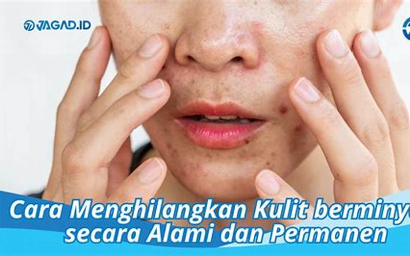 Cara Alami Menghilangkan Jerawat Dan Kombinasi Kombinasi Berminyak