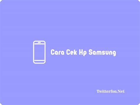 Cara Cek Hp Samsung Normal