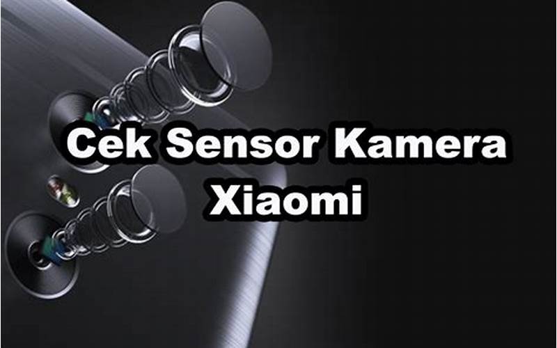 Cara Cek Sensor Kamera Xiaomi