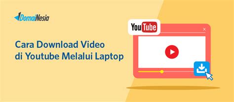 Cara Download Video Youtube Dengan Menggunakan Website
