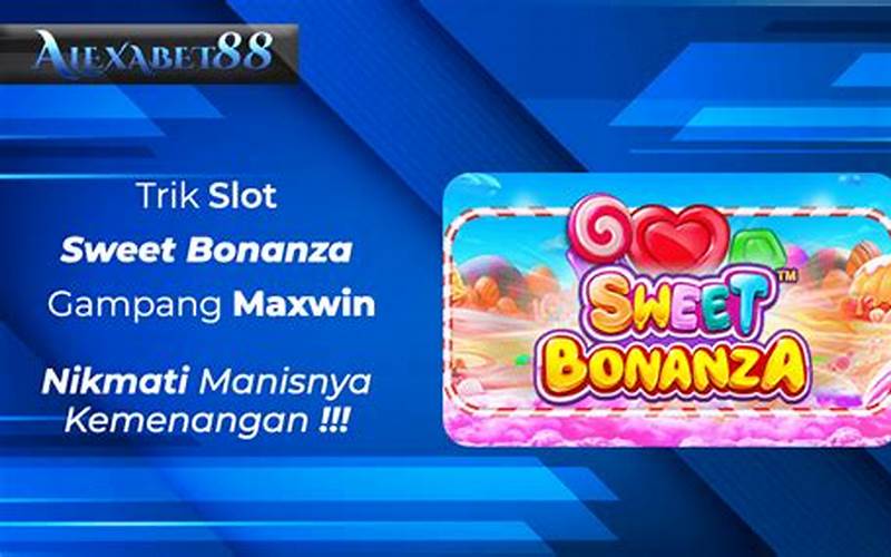 Cara Gacor Main Slot Sweet Bonanza