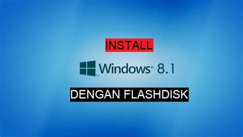 Cara Instal Ulang Windows 8 dengan Mudah Menggunakan Flashdisk