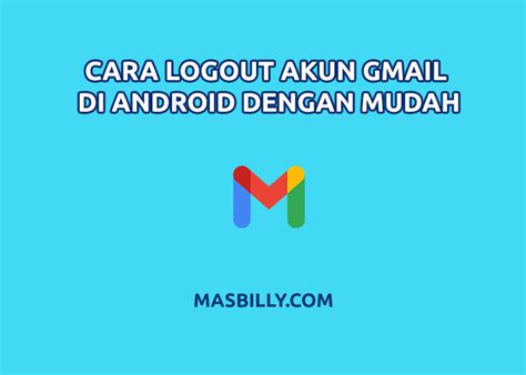 Cara Log Out Gmail Berikut Penjelasannya Ninopedia