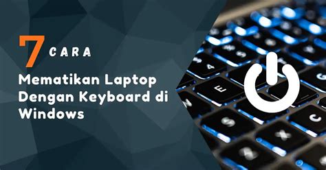 Cara Mematikan Laptop dengan Keyboard di Windows 10