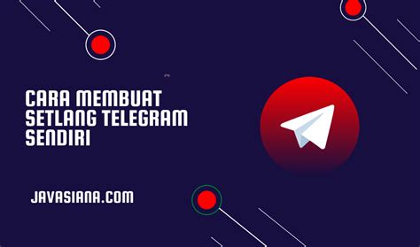 4 Langkah Mudah Membuat Setlang di Telegram: Tingkatkan Pengalaman Chatting Anda!