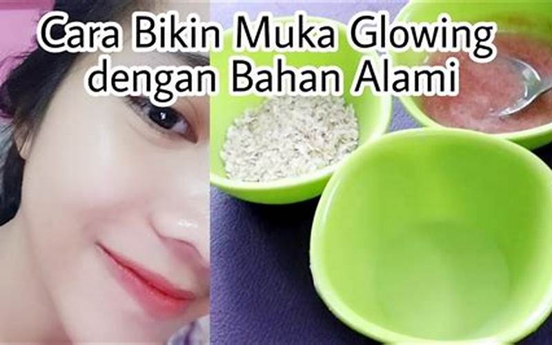 Cara Membuat Wajah Glowing Dan Bebas Jerawat