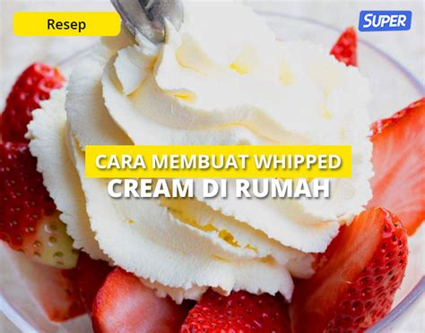 Cara Membuat Whipped Cream Dari Susu Uht