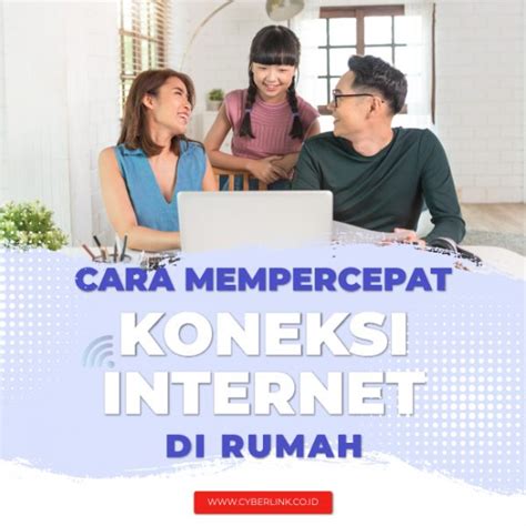 Cara Mempercepat Koneksi Internet Di Rumah