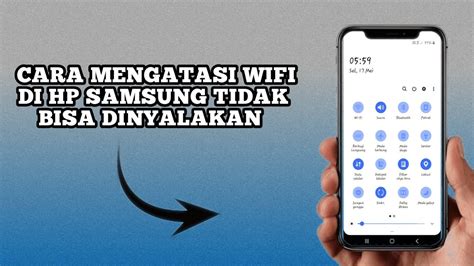 Cara Menangani Wifi HP Samsung Yang Tidak Bisa Nyala