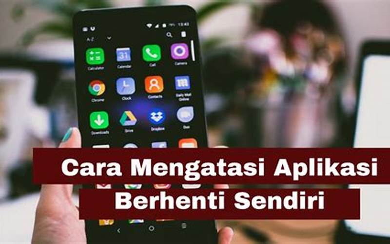 Cara Mengatasi Aplikasi Keluar Sendiri