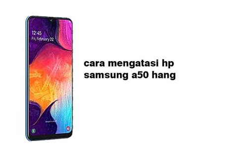 Cara Mengatasi HP Samsung A50 Hang