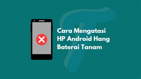 Cara Mengatasi Hp Android Hang