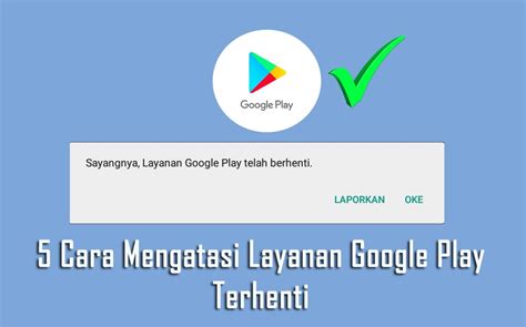 Cara Mengatasi Hp Android Layanan Google Play Terhenti