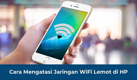 Cara Mengatasi Jaringan Wifi Lemot di HP Samsung