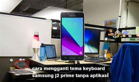 Cara Mengganti Tema HP Samsung J2 Prime Tanpa Aplikasi