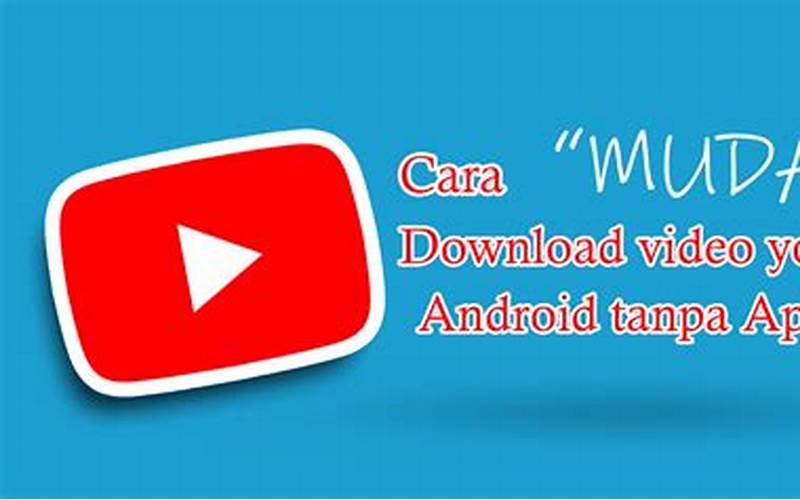 Cara Menggunakan Aplikasi Android Download Video Dari Youtube