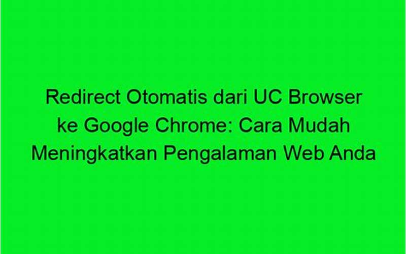 Cara Menggunakan Redirect Otomatis Dari Uc Browser Ke Google Chrome
