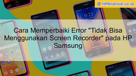 Cara Menggunakan Screen Recorder Pada Samsung