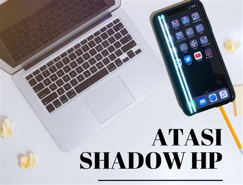Hilangkan Bayangan Tak Diinginkan dengan Mudah: Tips Jitu Menghapus Shadow di HP Xiaomi!
