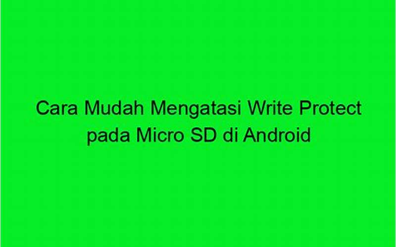 Cara Menghilangkan Write Protect Pada Micro Sd Di Android