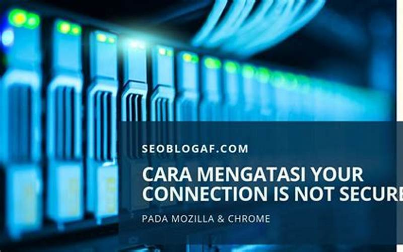 Cara Menghilangkan Your Connection Is Not Private