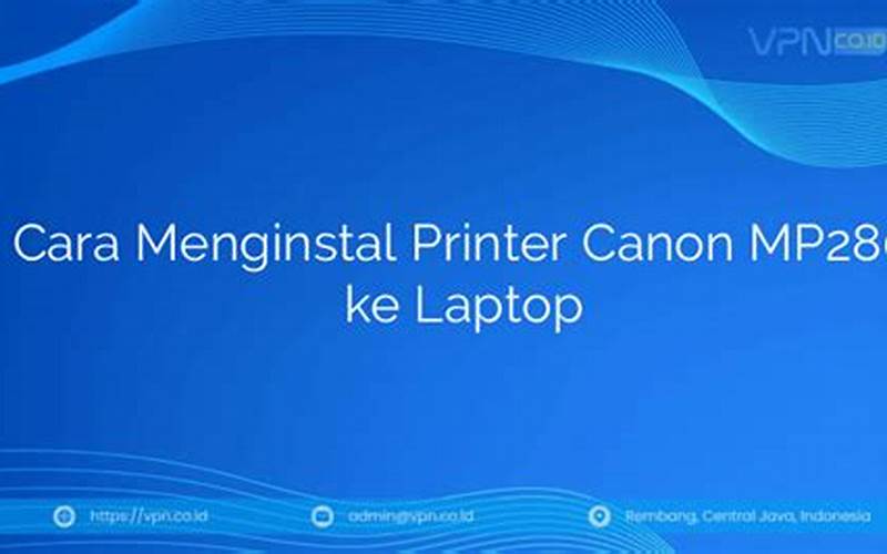 Cara Menginstal Printer Canon Mp280 Ke Laptop
