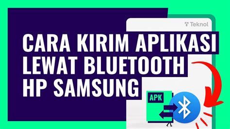 Cara Mengirim Aplikasi HP Samsung Lewat Bluetooth