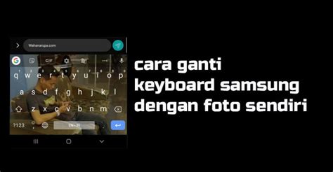 Cara Mengubah Keyboard Dengan Foto Sendiri Tanpa Aplikasi HP Samsung