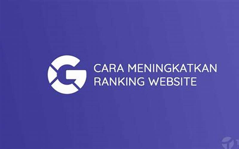 Cara Meningkatkan Ranking Website Di Google