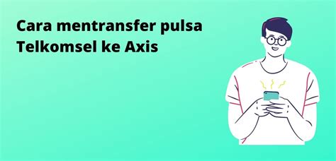 Cara Mentransfer Pulsa Axis