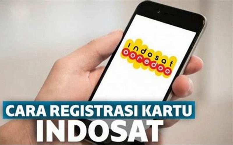 Cara Registrasi Kartu Indosat Online Dan Offline