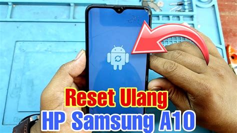 Cara Reset HP Samsung A10 Dengan Mudah