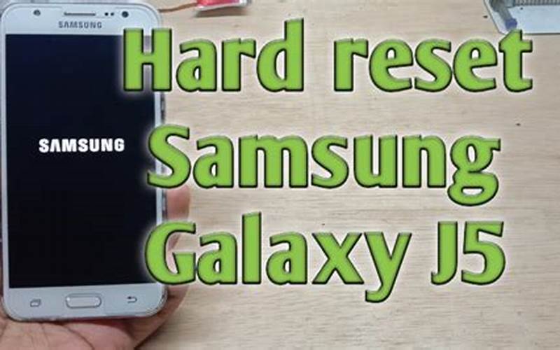 Cara Reset Samsung J5 Dengan Mudah